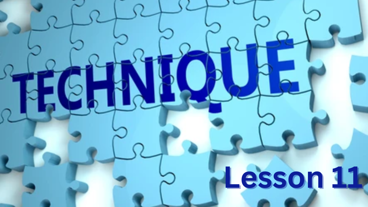 There is no Technique, Only Principle – Lesson 11