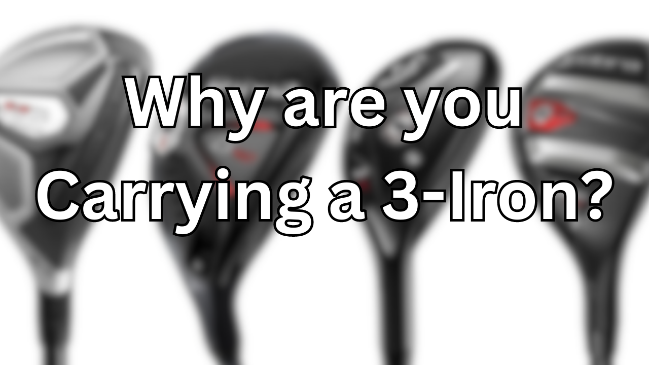 Why are you carrying a 3 iron?