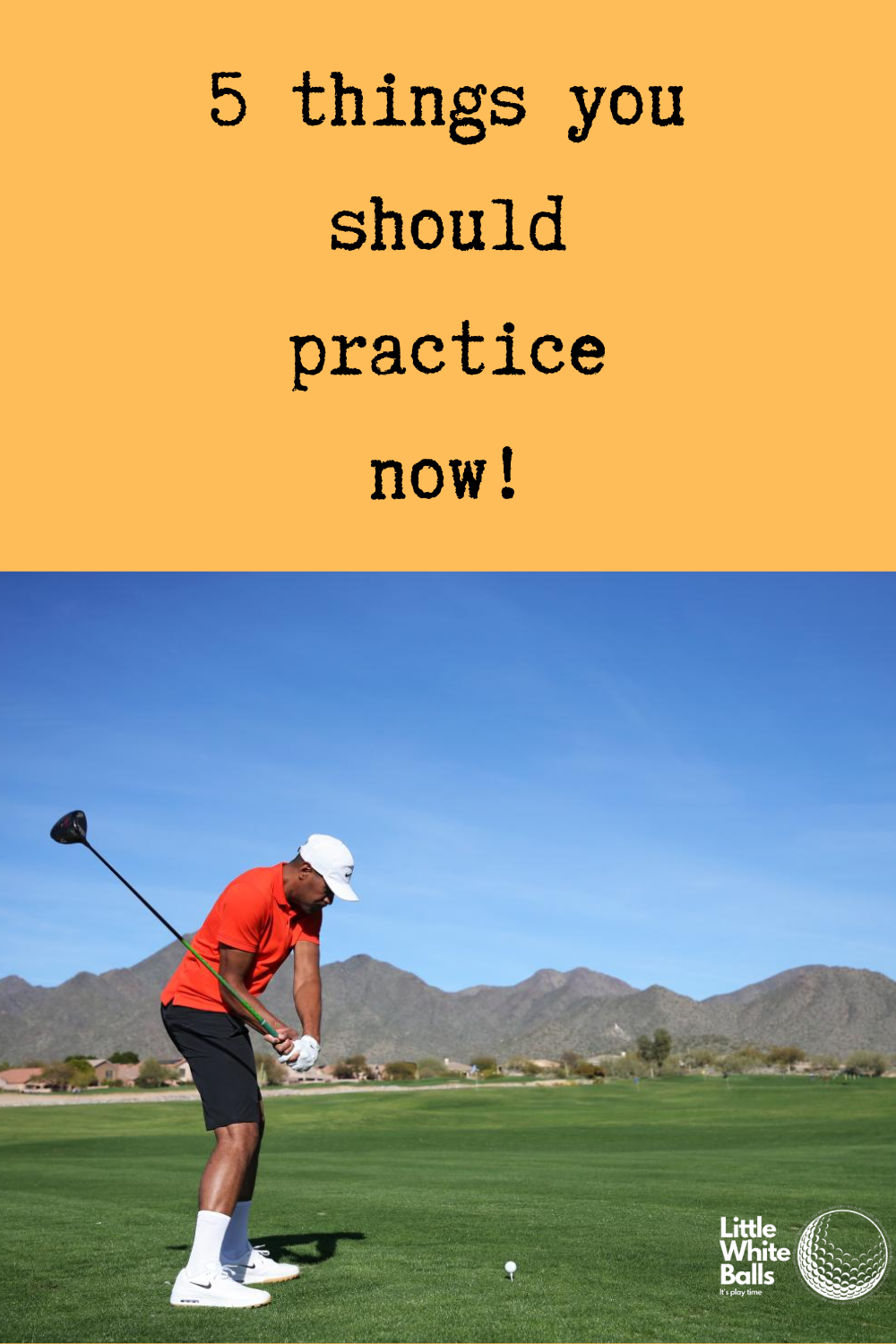 The 5 things you should practice now