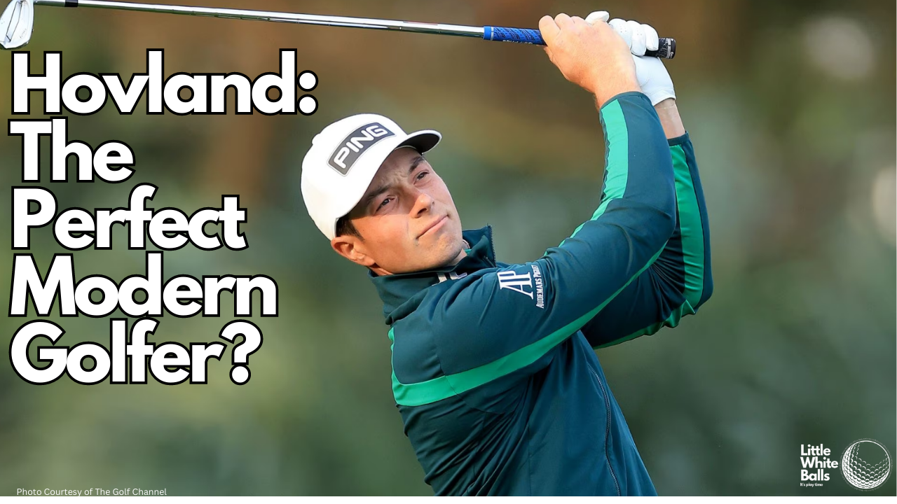 Hovland: The Perfect Modern Golfer?