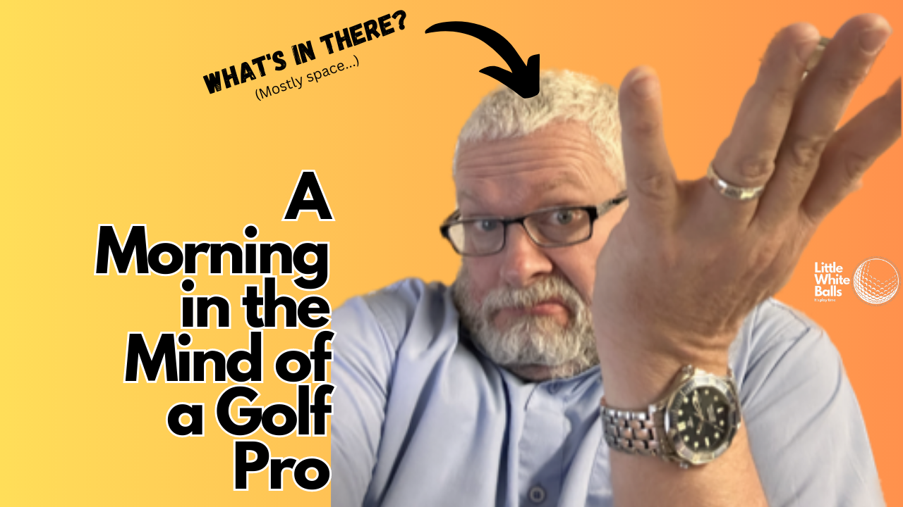 A Morning in the Mind of a Golf Pro
