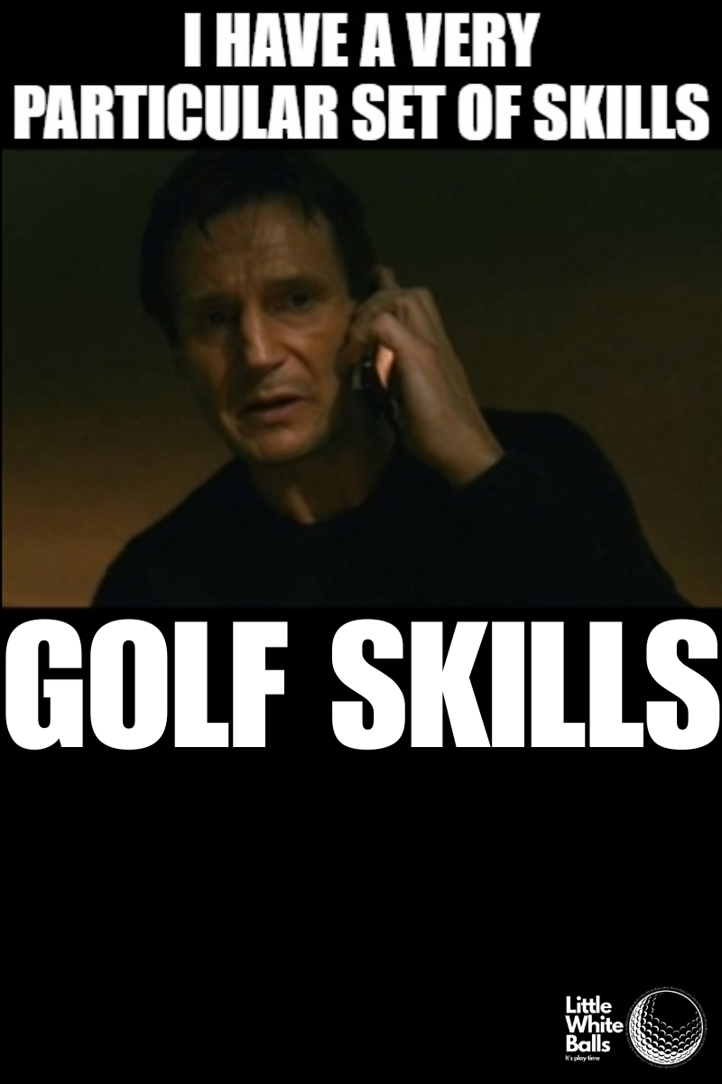 A Particular Set of Skills – Golf Skills