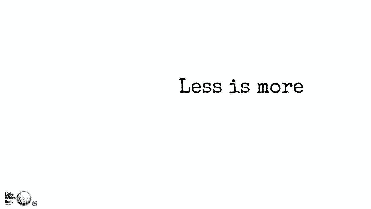 Less is More